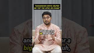Vaibhav is a UPSC IES topper and he shares how Sudarshan Kriya helped him