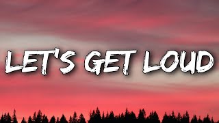 Jennifer Lopez - Let&#39;s Get Loud (Lyrics)