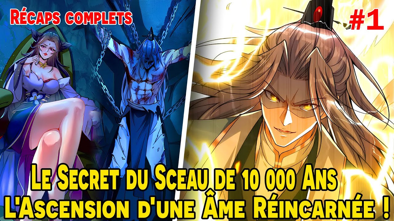 [COMPLETS 1/3] - Le Secret du Sceau de 10 000 Ans : L'Ascension d'une Âme Réincarnée  | #HaliRécaps