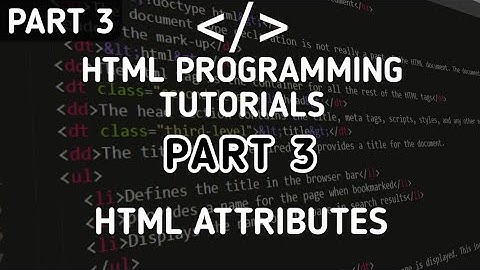 HTML coding Tutorials || Part 3 || HTML Attributes