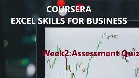 Coursera Excel skills for Business Essential Week 2 Assessment Quiz