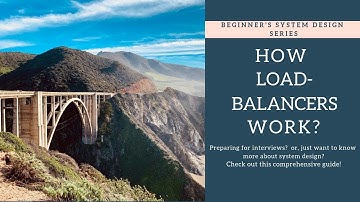 System Design Interview Question : What Is Load Balancing? How Load Balancers Work?
