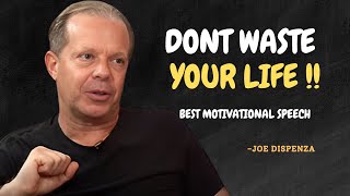 Dont Waste Your Life Anymore - Joe Dispenza Motivation