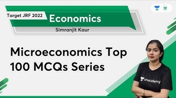 Microeconomics Top 100 MCQs Series | Target JRF 2022 | Simranjit Kaur | UNACADEMY UGC NET