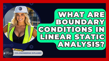 What Are Boundary Conditions In Linear Static Analysis? - Civil Engineering Explained