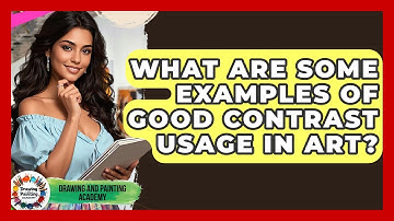 What Are Some Examples Of Good Contrast Usage In Art? - Drawing and Painting Academy