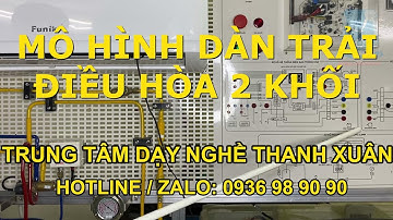 Mô Hình Dàn Trải Điều Hòa Không Khí 2 Khối II Dạy Nghề Thanh Xuân 93 Nguyễn Tuân -  0936989090