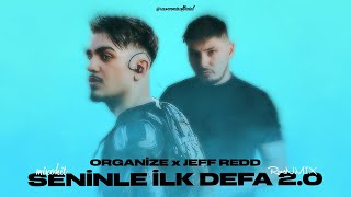 Organize X Jeff Redd - Seni̇nle İlk Defa 2.0 (Ravenmix)