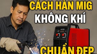 Hướng Dẫn Hàn MIG Không Khí Từ A-Z | Cho Người Mới#mayhanmig #huongdan