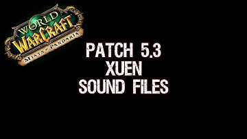 Patch 5.3 Xuen Sound Files - Wrathion Part