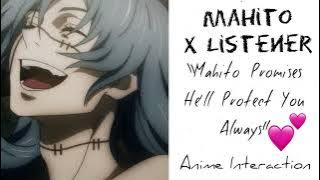 Mahito X Listener (Anime Interaction) “Mahito Will Always Protect You!”