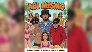Asi mismo - Sandy el Menor X El Micha X Iyawo OGGUN - audio oficia 