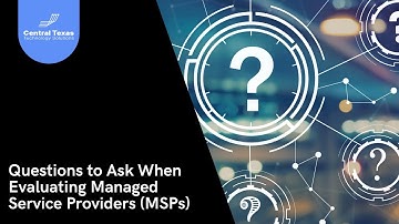 Questions to Ask When Evaluating a Managed Service Provider (MSP)