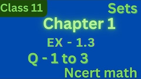 Chapter 1 Exercise 1.3 (Q1,Q2,Q3) Sets Class11 Maths NCERT