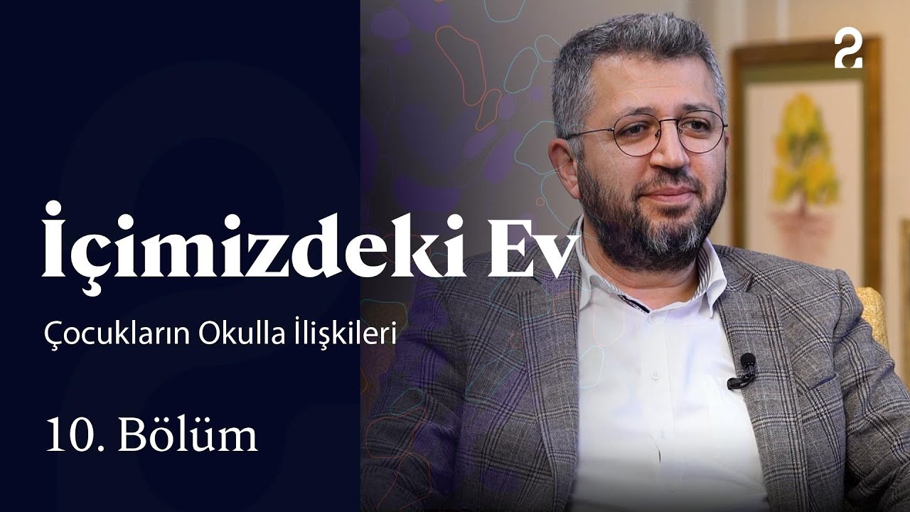 İçimizdeki Ev | Çocukların Okulla İlişkileri | 10 Bölüm