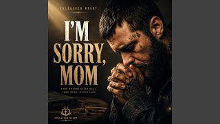I’m Sorry, Mom - Unleashed Heart