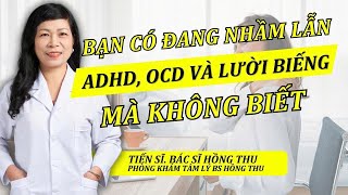Sức Khỏe Của Bạn Bạn Có Đang Nhầm Lẫn Ocd, Adhd Và Lười Biếng?