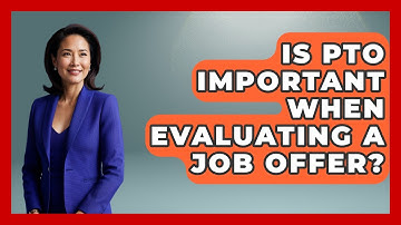 Is PTO Important When Evaluating A Job Offer? - Job Interview Pro Skills