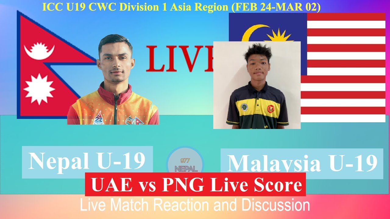 🔴LIVE Nepal U19s vs Malaysia U-19s Ball by Ball Score Commentary UAE vs PNG L2 HKG-SIN KUW-UAE