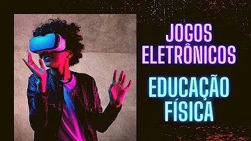 O que são jogos eletrônicos educação física?