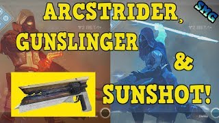 ARCSTRIDER, GUNSLINGER & SUNSHOT OVERVIEW! Hunter D2