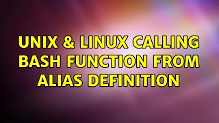 Unix & Linux: calling Bash Function from alias definition
