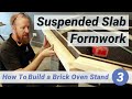 How To Build a Brick Oven Stand | 3. Suspended Slab Formwork