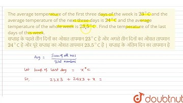 The average temperature of the first three days of the week is 23^@C and the average temperature...