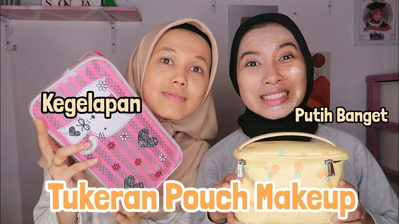 TUKERAN POUCH MAKEUP , WARNA KULIT BAGAI SIANG DAN MALAM w/ @Dina Tul Mardiyah