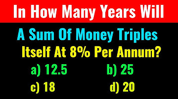 In How Many Years Will A Sum Of Money Triples Itself At 8% Per Annum?-Class Series