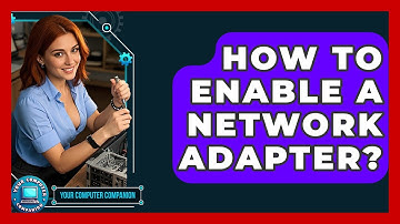 How To Enable A Network Adapter? - Your Computer Companion