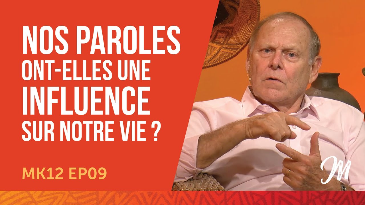 Nos paroles ont-elles une influence sur notre vie ? - MK12 EP09