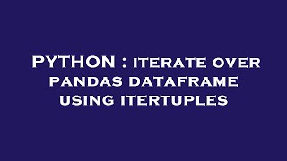 PYTHON : iterate over pandas dataframe using itertuples