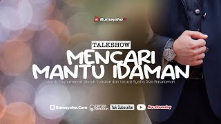Talkshow : Mencari Mantu Idaman - Ustadz Dr Syafiq Riza Basalamah MA & Ustadz M Abduh Tuasikal, M,Sc