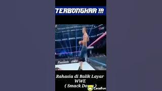 TERBONGKAR.     RAHASIA DI BALIK LAYAR WWE.     (SMACK DOWN)