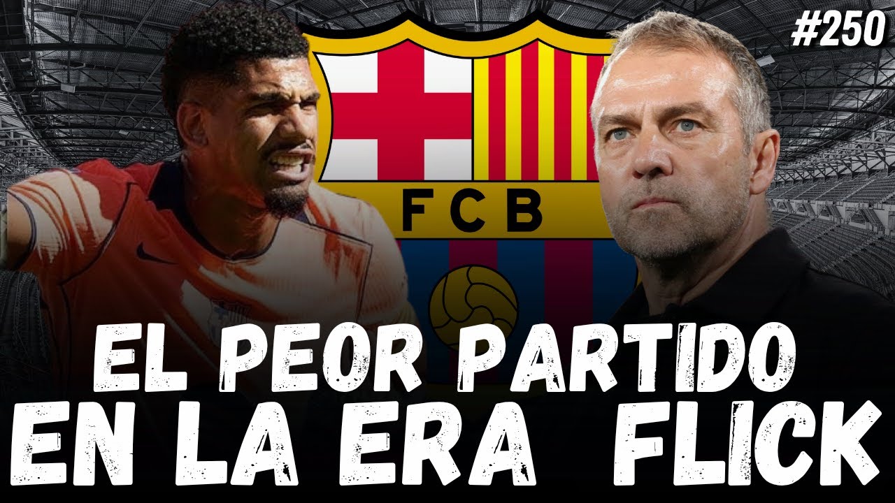 Cap 250 | El peor partido en la era Flick | Ft. 