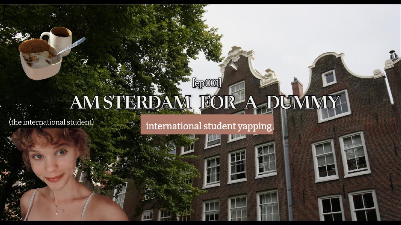 Amsterdamming: moving to Amsterdam as an international student at AUC