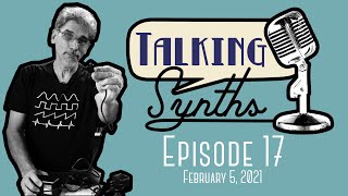 Talking Synths, Episode 17 (February 5, 2021)