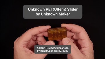 Unknown PEI (Ultem) Slider by Unknown Maker - A Short Review/Comparison by Dan Bruner Jan.22, 2023