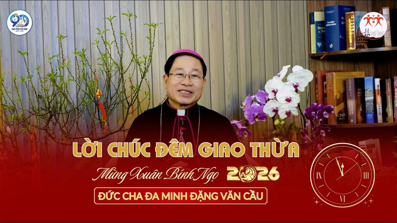 Lời chúc mừng Năm mới Bính Ngọ 2026 l Đức cha Đa-minh Đặng Văn Cầu - Giám mục Giáo phận Thái Bình