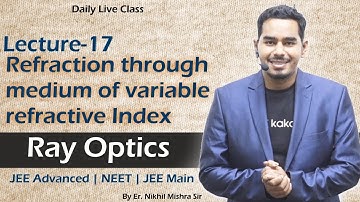 Lecture-17 Refraction through medium of variable refractive Index |  Ray Optics #JEEAdvanced #NEET