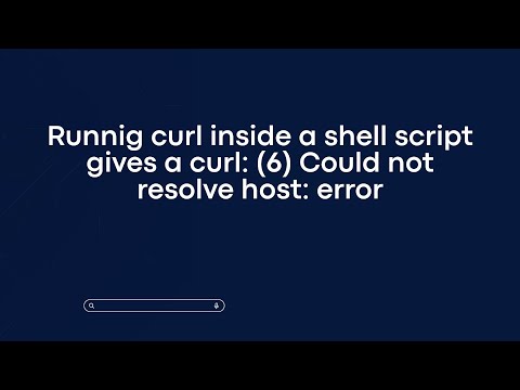 Runnig curl inside a shell script gives a curl: (6) Could not resolve host: error