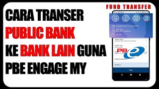 Cara Transfer Duit Public Bank Ke Bank Lain Guna Aplikasi PBE Engage My