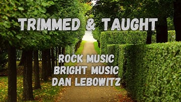 Trimmed & Taught - Dan Lebowitz No Copyright Audio - Rock music