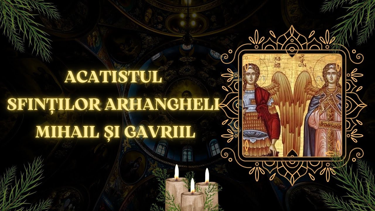 Acatistul Sfintilor Arhangheli Mihail si Gavril | 8 noiembrie ♰ - YouTube
