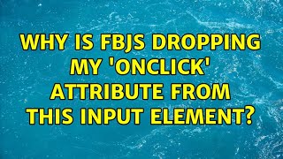 Why is FBJS dropping my 'onclick' attribute from this input element?