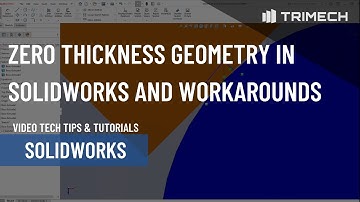 Zero Thickness Geometry in SOLIDWORKS and Workarounds