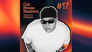 Cat House Sessions #17 - Fatsync