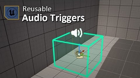 Reusable Audio Triggers in Unreal 5