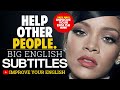 ENGLISH SPEECH for English learning | RIHANNA - Just help one person | IMPROVE ENGLISH 2022.